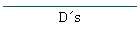 Ds