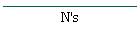 N's